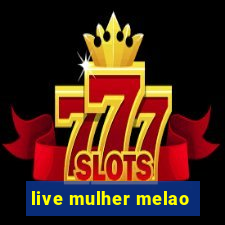 live mulher melao